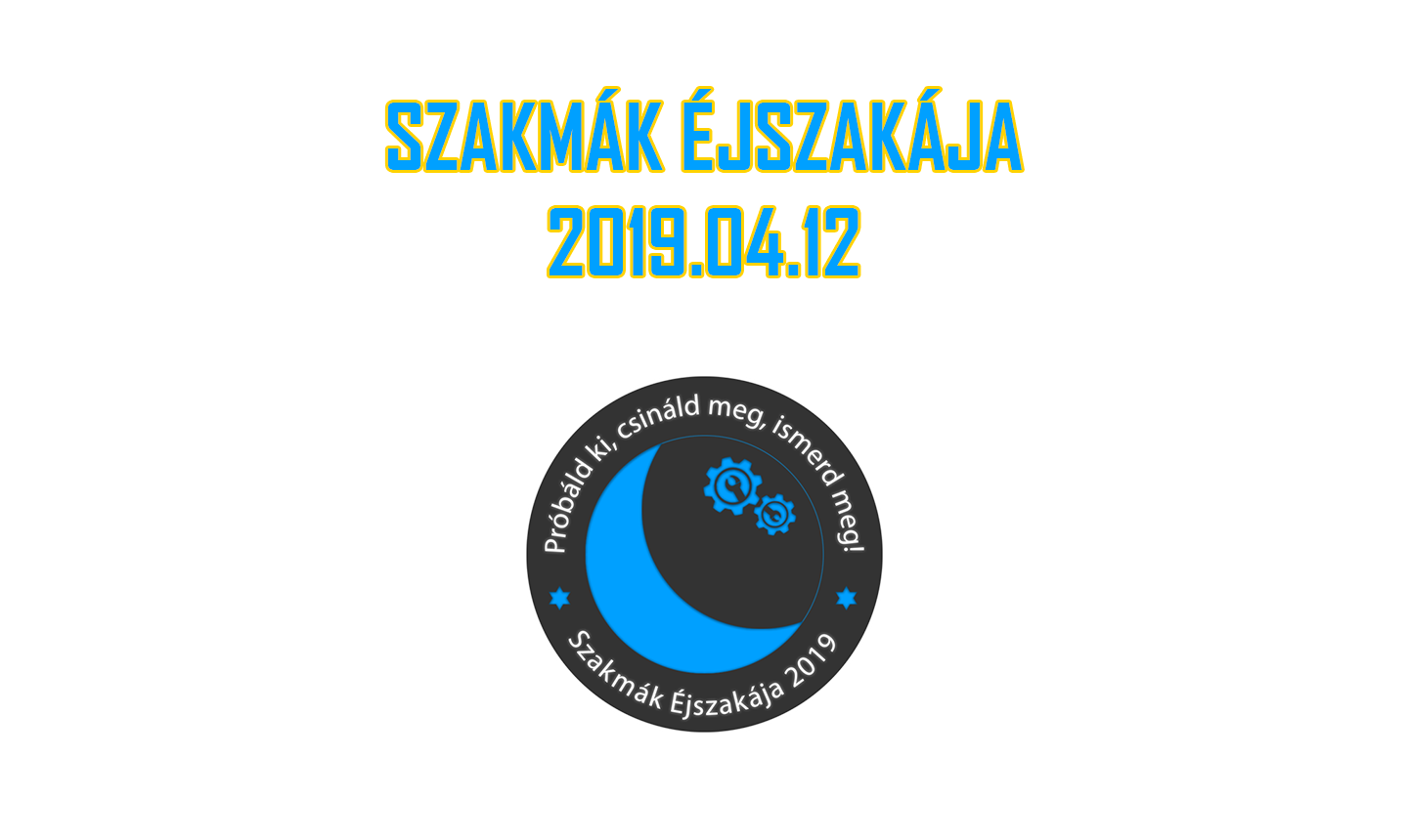 Szakmák Éjszakája a 2019-es évben a Tatabányai SZC Széchenyi I. Közgazdasági és Informatikai Szakgimnáziumában